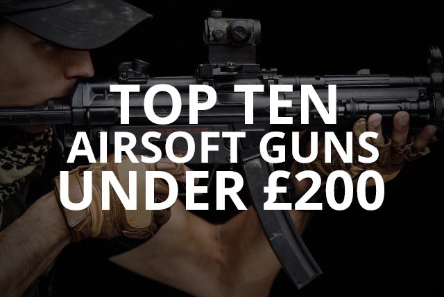 top airsoft guns under 200