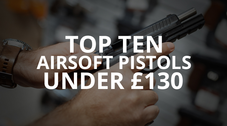 top airsoft pistols under 130